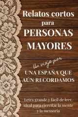 RELATOS CORTOS PARA PERSONAS MAYORES: Un viaje por una España que aún recordamos. Letra grande y fácil de leer, ideal para ejercitar la mente y la memoria. (Spanish Edition) cover image