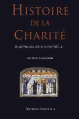 Histoire de la charité au Moyen Âge: Le Moyen Âge (du Xe au XVIe siècle) cover image