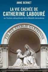La vie cachée de Catherine Labouré: ou l'histoire extraordinaire de la Médaille miraculeuse cover image