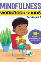 Mindfulness Workbook for Kids 60+ Activities to Encourage Calm, Focus, and Compassion cover image