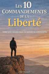 Les 10 commandements de la liberté - Vivre sans excuses dans un monde de contraintes cover image