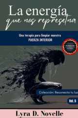 La energía que representamos - Una terapia para limpiar nuestra fuerza interior. cover image