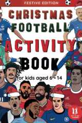 Christmas Football Activity Book For Kids Aged 6-14: Festive Football Themed Wordsearches, Mazes, Dot to dot, Colouring in, Trivia cover image