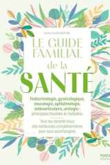 Le guide familial de la santé - Endocrinologie, gynécologie, neurologie, ophtalmologie, ostéoarticulaire, urologie : principaux troubles et maladies cover image