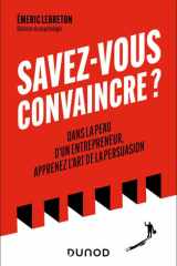 Savez-vous convaincre ? - Dans la peau d'un entrepreneur, apprenez l'art de la persuasion cover image