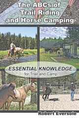 The ABCs of Trail Riding and Horse Camping Essential Knowledge for Trail and Camp cover image