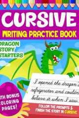 Cursive Writing Practice Book Follow the Prompts and Finish the Story in Cursive | Fun Dragon Story Starters with Bonus Coloring Pages! cover image
