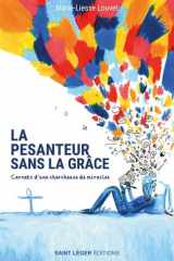 La pesanteur sans la grâce: Carnets d'une chercheuse de miracles cover image