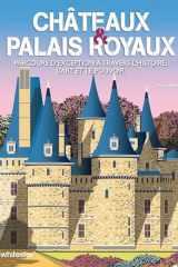 Châteaux & Palais royaux - Parcours d'exception à travers l'histoire, l'art et le pouvoir cover image