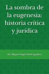 La sombra de la eugenesia: historia crítica y jurídica (Spanish Edition) cover image