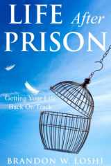 Life After Prison Getting Your Life Back on Track cover image