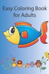 Easy Coloring Book for Adults: An Adult Coloring Book, Relaxation Coloring Book with Large Print Highlighting Lovely Flowers, Cozy Landscape and Wonderful Animal | Best Coloring Book for Beginners. cover image