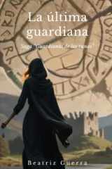 La última guardiana: Libro I: Runa Algiz (Guardianas de las runas) cover image