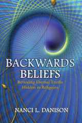 Backwards Beliefs Revealing Eternal Truths Hidden in Religions cover image