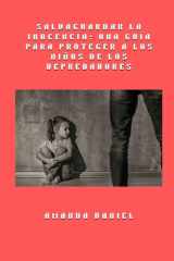 Salvaguardar la inocencia - una guía para proteger a los niños de los depredadores cover image