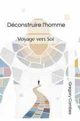 Déconstruire l'homme: Voyage vers Soi (French Edition) cover image