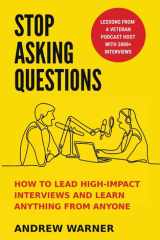 Stop Asking Questions How to Lead High-Impact Interviews and Learn Anything from Anyone cover image