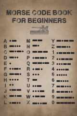 Morse Code: Morse Code Practice Book Learn International Morse Code Letter Number And Symbol For kids & Beginner To Learn American International Secret Language cover image