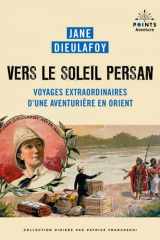 Vers le soleil persan: Voyages extraordinaires d'une aventurière en Orient cover image