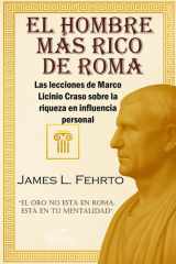 El hombre más rico de Roma - Las lecciones de Marco Licinio Craso sobre la Riqueza e Influencia Personal cover image