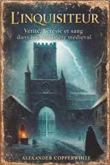 L’Inquisiteur: Vérité, hérésie et sang dans un monastère médiéval (Histoires d’Alexander Copperwhite – Volume I) (French Edition) cover image