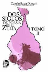 Dos siglos de poesia en el Zulia. Tomo II cover image