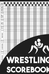 Wrestling Scorebook: 100 Wrestling Score Sheets, Wrestling Score Pads for Scorekeeping, Great Gift for Wrestling Coach, Large Size 8.5 x 11 in cover image