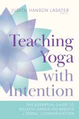 Teaching Yoga with Intention The Essential Guide to Skillful Hands-On Assists and Verbal Communication cover image