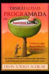 Desigualdad Programada en América Latina: Políticas que Reproducen la Pobreza (Especialidades de las Ciencias Sociales y Políticas) (Spanish Edition) cover image