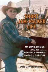 Short Jam-Packed Life - My Son's Suicide and My Heavenly Father's Faithful Support cover image