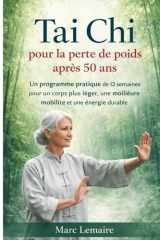 Tai Chi pour la perte de poids après 50 ans: Un programme pratique de 12 semaines pour un corps plus léger, une meilleure mobilité et une énergie durable (French Edition) cover image