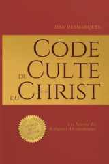 Code du Culte du Christ: Les Secrets des Religions Abrahamiques (French Edition) cover image