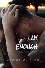 I AM ENOUGH: A Gay Guy's Truths cover image