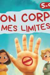 Mon corps, mes limites: Guide illustré du consentement pour les 5-9 ans (French Edition) cover image