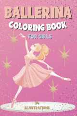 Ballerina Coloring Book for Girls: Perfect Ballet Dancer Gift for Ages 4-8 34 Beautiful Ballerina Illustrations to Color In cover image