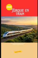 Turquie en train 2026: Itinéraires et conseils d'initiés pour explorer la Turquie en train (Explore the World by Train in 2026) (French Edition) cover image