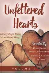 Unfettered Hearts: Ordinary People Doing Extraordinary Things (Unfettered Hearts Books) cover image