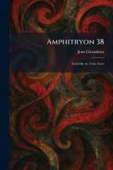 Amphitryon 38: ComÃ(c)die en Trois Actes (French Edition) cover image