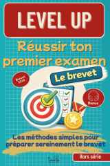Level UP Réussir ton premier examen, le brevet: Les méthodes simples pour préparer sereinement le brevet des collèges | Astuces et techniques utilisées par les meilleurs (French Edition) cover image