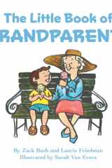 The Little Book of Grandparents About Grandparents, Grandparents Day, Love, Family, and Special Intergenerational Bonds for Kids Ages 3 10, Preschool, Kindergarten, First Grade cover image
