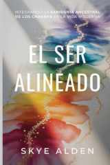 The Aligned Self / El Ser Alineado - Integrating Ancient Chakra Wisdom into Modern Life / Integrando la Sabiduría Ancestral de los Chakras en la Vida Moderna cover image