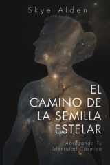 The Starseed Path / El Camino de la Semilla Estelar - Embracing Your Cosmic Identity / Abrazando tu Identidad Cósmica cover image