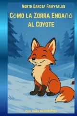 Cómo la Zorra Engañó al Coyote Tonto - North Dakota Fairytales - Parte de la coleccion North Dakota Fairytales cover image