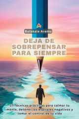 Deja de Sobrepensar para Siempre - Técnicas prácticas para calmar tu mente, detener los espirales negativos y tomar el control de tu vida cover image