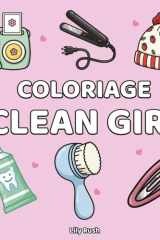 Coloriage clean girl: Pages de coloriage esthétiques et féminines avec beauté, soins de la peau et vibes apaisantes (French Edition) cover image