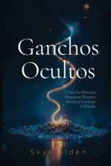 Hidden Hooks / Ganchos Ocultos - How Stories Snare Our Minds and Move Our World / Cómo las Historias Atraparon Nuestras Mentes y Cambian el Mundo cover image