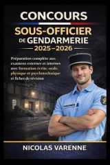 Concours Sous-Officier de Gendarmerie 2025–2026: Préparation complète aux examens externes et internes avec formation écrite, orale, physique et ... de réussite aux examens) (French Edition) cover image