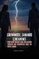 Liberándose, sanando lentamente - Por qué dejar una relación tóxica no significa que ya eres libre cover image
