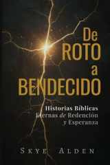 Broken to Blessed / De Roto a Bendecido - Timeless Biblical Stories of Redemption and Hope / Historias Bíblicas Eternas de Redención y Esperanza cover image
