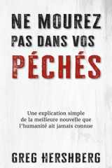 Ne mourez pas dans vos péchés: Une explication simple de la meilleure nouvelle que l’humanité ait jamais connue (French Edition) cover image